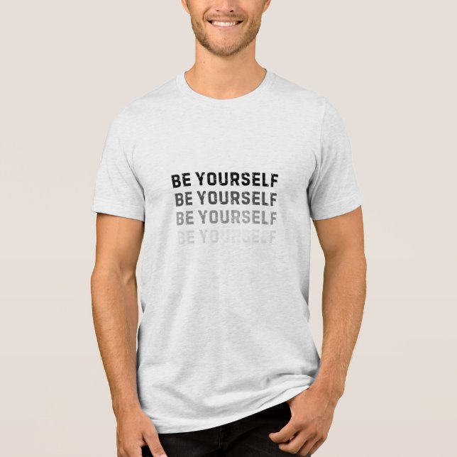 Be Yourself Tri-Blend Shirt (Front)