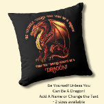 Be Yourself, Unless You Can Be A Dragon Cushion<br><div class="desc">Add a Name  or Change Text  - Be Yourself Unless You Can Be A Dragon! - -  See my store for lots more great Dragon Gift Ideas</div>