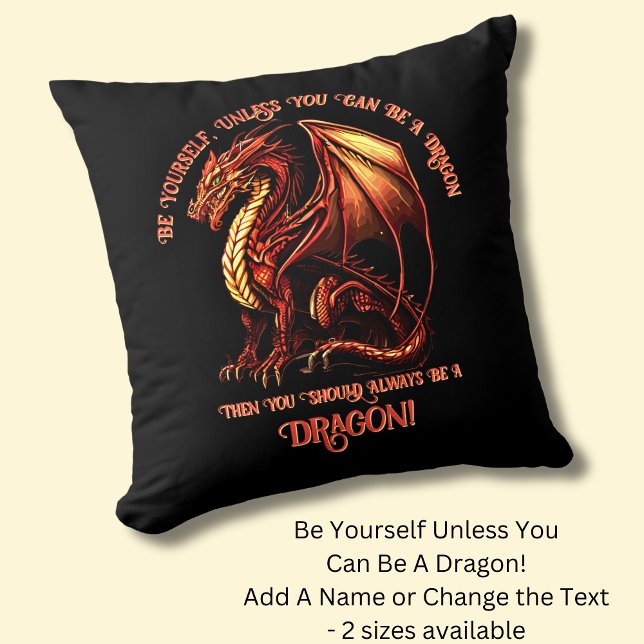 Be Yourself, Unless You Can Be A Dragon Cushion (Creator Uploaded)