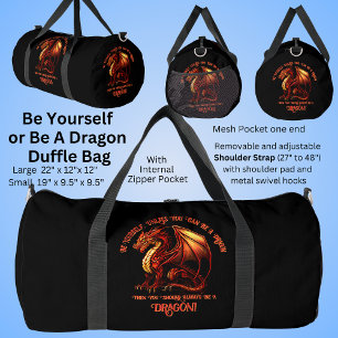 Be Yourself, Unless You Can Be A Dragon Duffle Bag