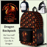 Be Yourself, Unless You Can Be A Dragon Printed Backpack<br><div class="desc">Add a Name  or Change Text  - Be Yourself Unless You Can Be A Dragon! - -  See my store for lots more great Dragon Gift Ideas</div>