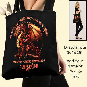 Be Yourself, Unless You Can Be A Dragon Tote Bag