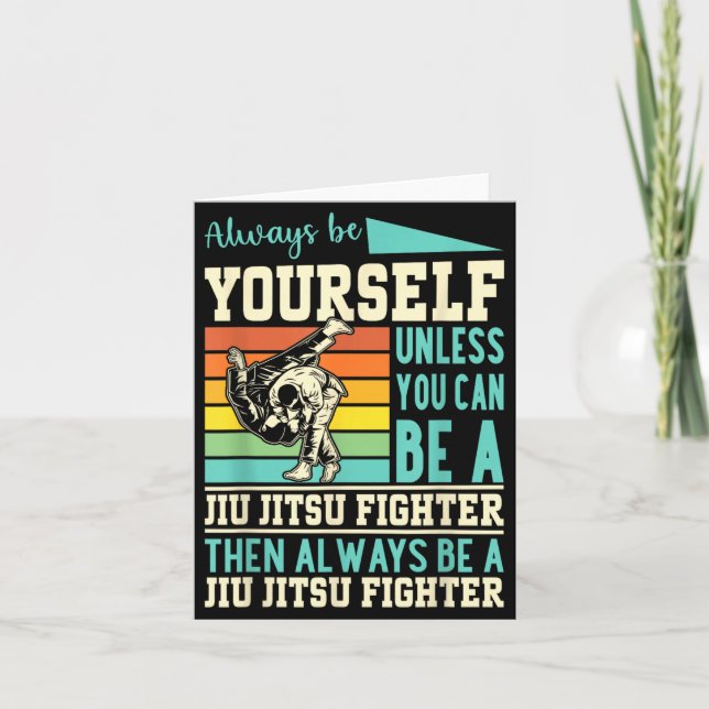 be yourself unless you can be a Jiu Jitsu Fighter Card (Front)