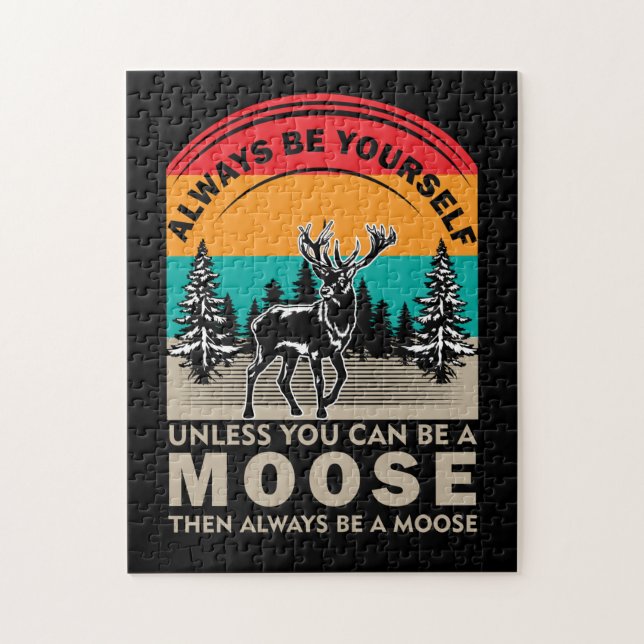 Be Yourself Unless You Can Be A Moose Then Always Jigsaw Puzzle (Vertical)