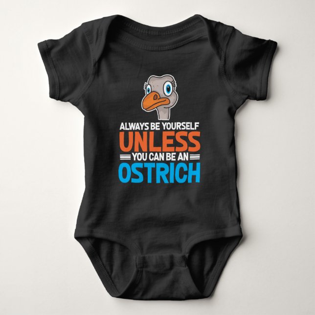 Be Yourself Unless You Can Be A Ostrich Gift Pet Baby Bodysuit (Front)