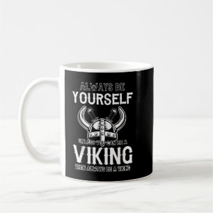 Be Yourself Unless You Can Be a Viking Swedish war Coffee Mug