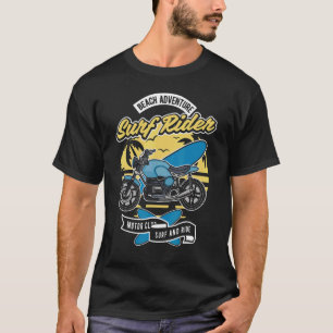 Beach Adventure Motorcycle Surf And Ride On The B T-Shirt