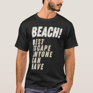 Beach Best Escape Anyone Can Have Sunshine Tropica T-Shirt