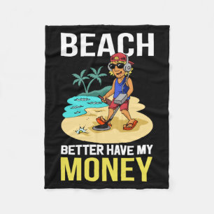 Beach Better Have My Money Fleece Blanket
