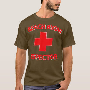 Beach Bikini Inspector For Summer Fun Or Spring Br T-Shirt