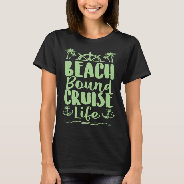 Beach Bound Cruise Trip Tropical Cruise Ship Vacat T-Shirt (Front)