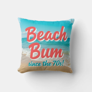 Beach Bum Since the 70s Cushion
