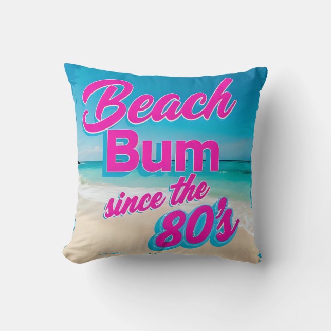 Beach Bum Since the 80s Cushion (Front)
