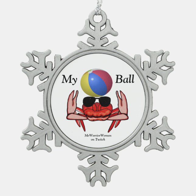 Beach Crab, My Ball, MeWarriorWoman on Twitch Snowflake Pewter Christmas Ornament (Front)