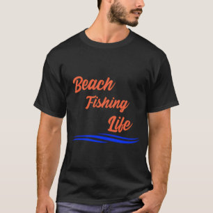 Beach Fishing Life T-Shirt