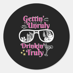 Beach Funny Summer Gettin Unruly Drinkin Truly Gra Classic Round Sticker