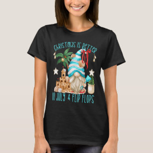 Beach Gnome Christmas Is Better In July And Flip F T-Shirt