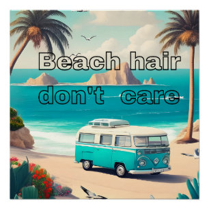Beach hair, don't care poster