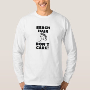 Beach Hair Don't Care! T-Shirt