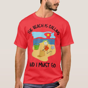 Beach Is Calling and I Must Go Cute Beach Scene fo T-Shirt