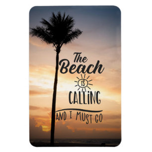 Beach is Calling and I Must Go Magnet