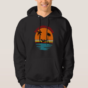 Beach Life Hammock Palm Trees Sun Surf Sand & Drin Hoodie