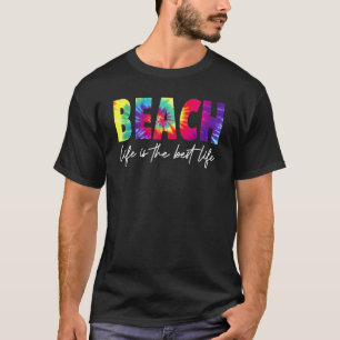 Beach Life Life Is Better At The Beach Summer Vaca T-Shirt
