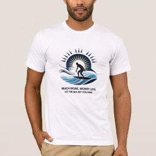 Beach More, Worry Less – Let the Sea Set You Free T-Shirt
