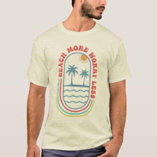"Beach More Worry Less", Summer Beach Design T-Shirt