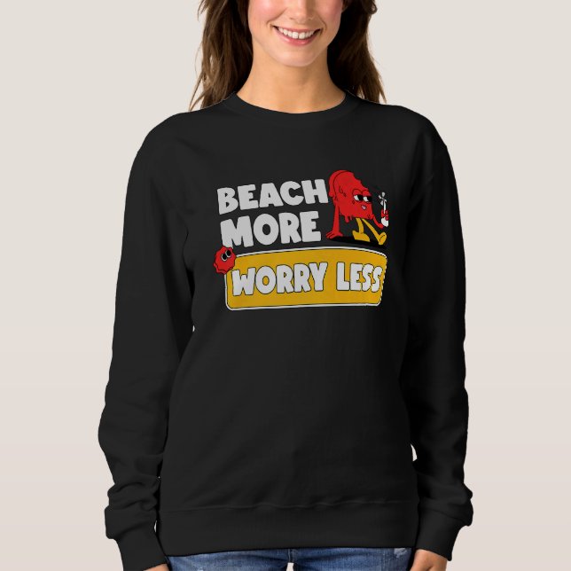 Beach More Worry Less  Vacation Summer Vibes  2 Sweatshirt (Front)