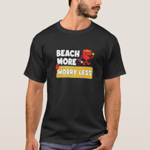 Beach More Worry Less  Vacation Summer Vibes T-Shirt