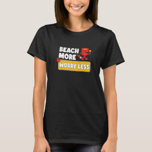 Beach More Worry Less  Vacation Summer Vibes T-Shirt