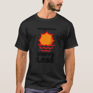 Beach More Worry Less  Vacation Summer Vibes T-Shirt