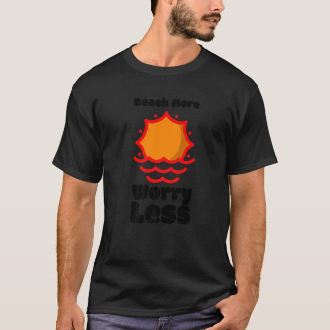 Beach More Worry Less  Vacation Summer Vibes T-Shirt (Front)