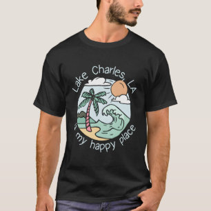 Beach Motiv My Happy Place Lake Charles T-Shirt