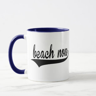 Beach Now Trendy Quotes funny Beach Quotes Coffee Mug