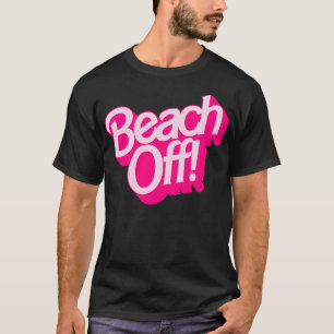 Beach Off T-Shirt