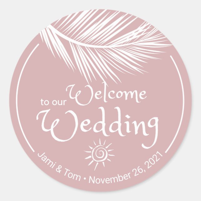 Beach Palm Leaf Dusty Rose Wedding Welcome Classic Round Sticker (Front)