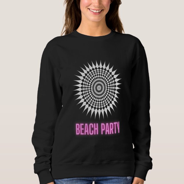 Beach Party Fun Time Vacation Summer 4 Sweatshirt (Front)