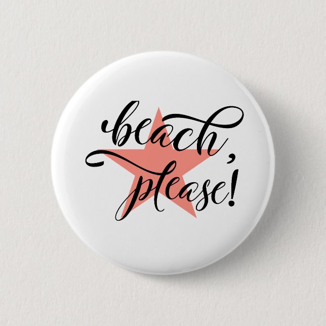 Beach Please 6 Cm Round Badge (Front)