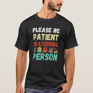 Beach Please Be Patient I'm A Terrible Person T-Shirt