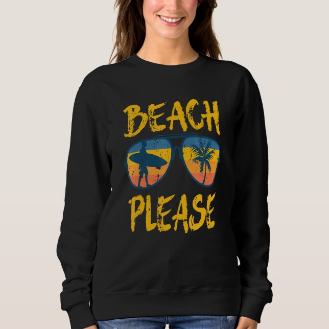Beach Please   Beach Sunglasses Sweatshirt (Front)