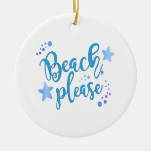 Beach Please Ceramic Ornament