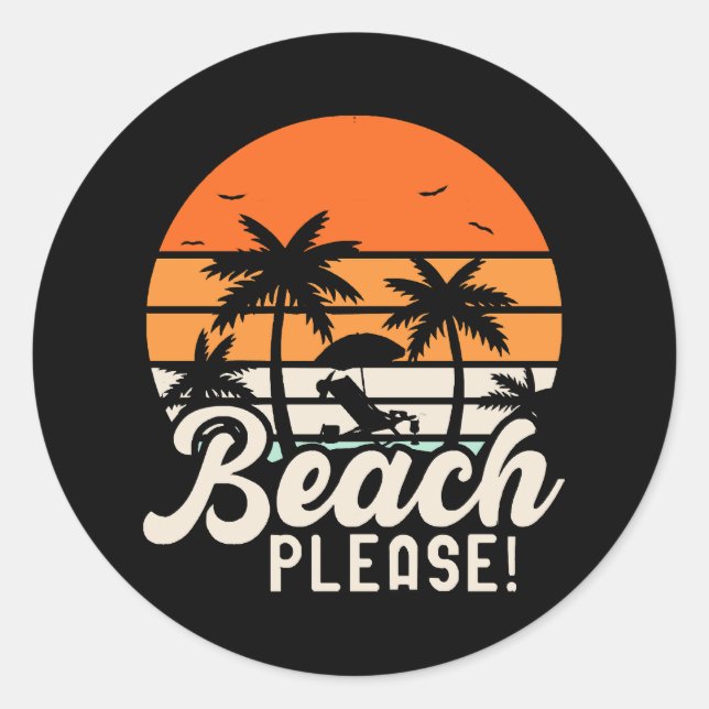 Beach Please Classic Round Sticker (Front)