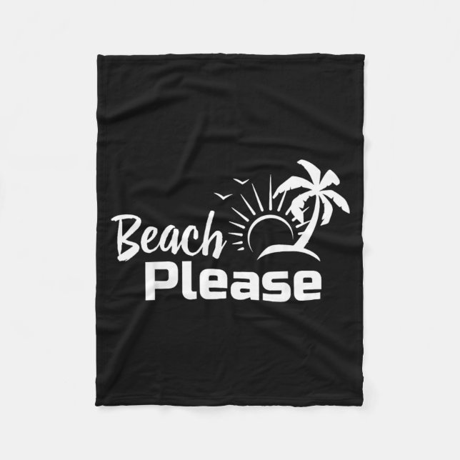 Beach Please Fleece Blanket (Front)