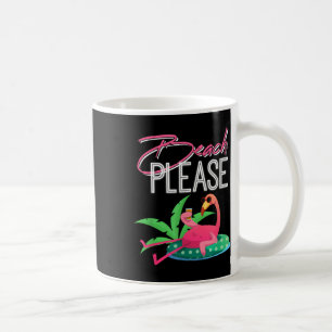 Beach Please, Funny Mens & Womens Tee For Flam Coffee Mug