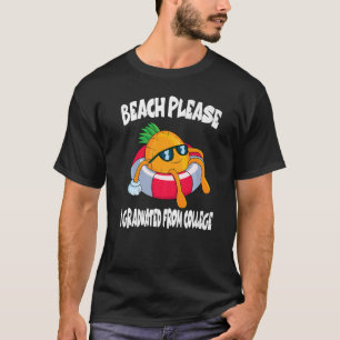 Beach Please I Graduated From College Pineapple Fr T-Shirt