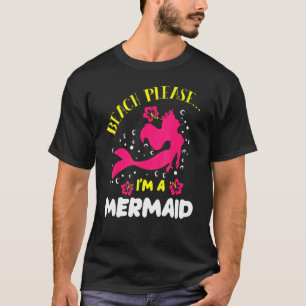 Beach Please Im A Mermaid Ocean Fish Tail Sea Myth T-Shirt
