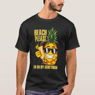 Beach Please I'm On My Honeymoon Pineapple Fruit S T-Shirt