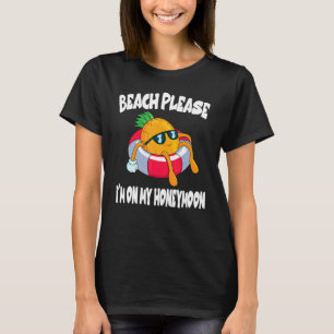 Beach Please I'm On My Honeymoon Pineapple Fruit T-Shirt